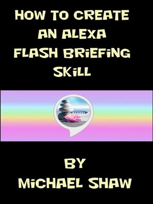 cover image of How to Create an Alexa Flash Briefing Skill